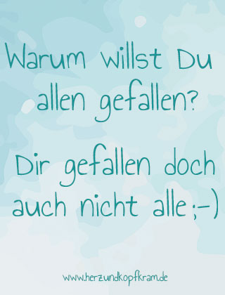 Allen-gefallen-wollen Du kannst nicht allen gefallen