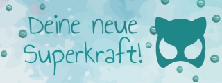 Deine Superkraft_m Deine neue Superkraft